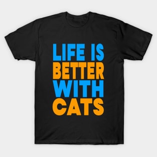 Life is better with cats T-Shirt